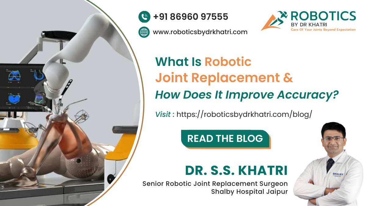 What Is Robotic Joint Replacement and How Does It Improve Accuracy?