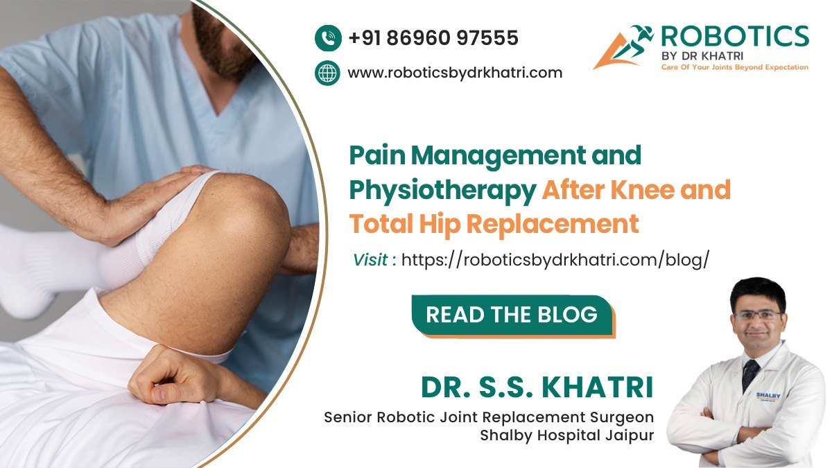 Pain Management & Physiotherapy After Knee and Total Hip Replacement